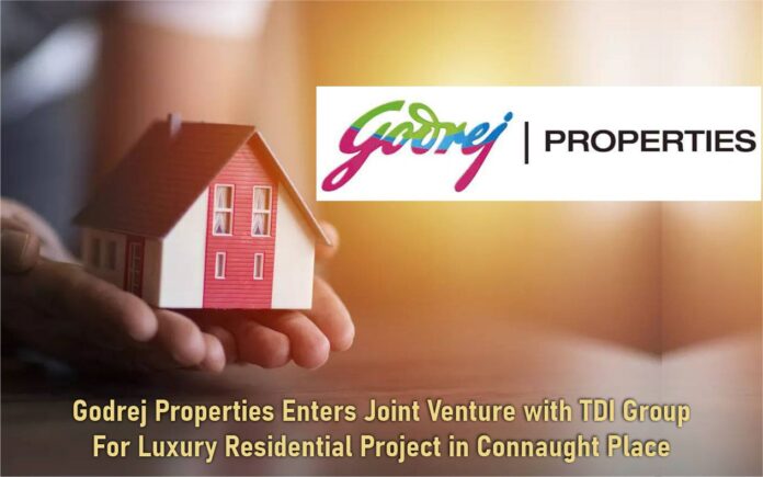 Godrej Properties Enters Joint Venture with TDI Group For Luxury Residential Project in Connaught Place, Delhi