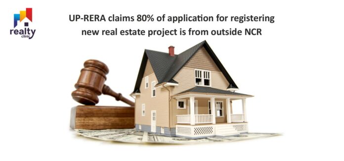UP-RERA claims 80% of application for registering new real estate project is from outside NCR UP-RERA-claims-80%-of-application-for-registering-new-real-estate-project-is-from-outside-NCR