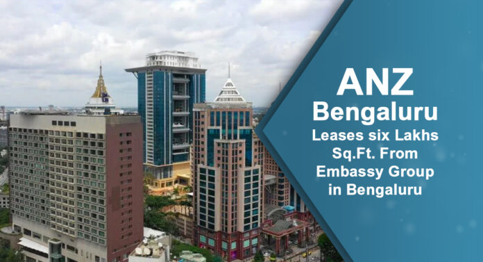 ANZ Bengaluru Leases six Lakhs Sq.Ft. From Embassy Group in Bengaluru