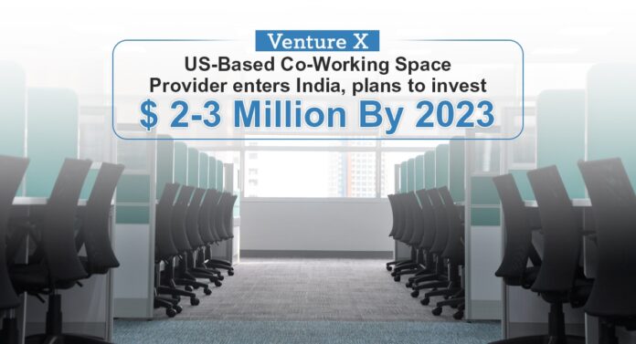 Venture X US-Based Co-Working Space Provider enters India Property Market, plans to invest $ 2-3  Million By 2023