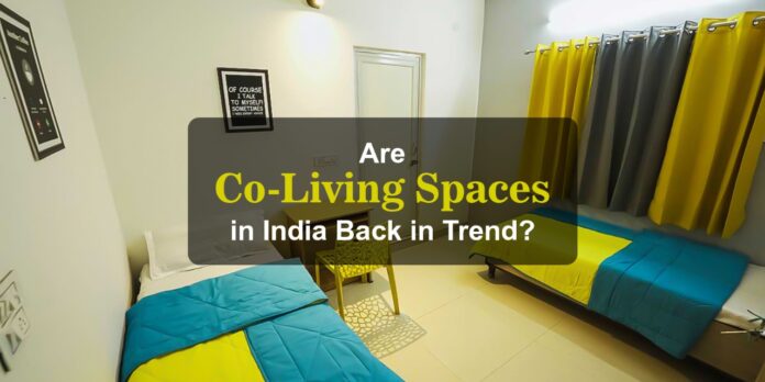 Are Co-living Spaces in India back in Trend