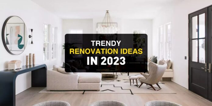 Trendy Renovation Ideas in 2023
