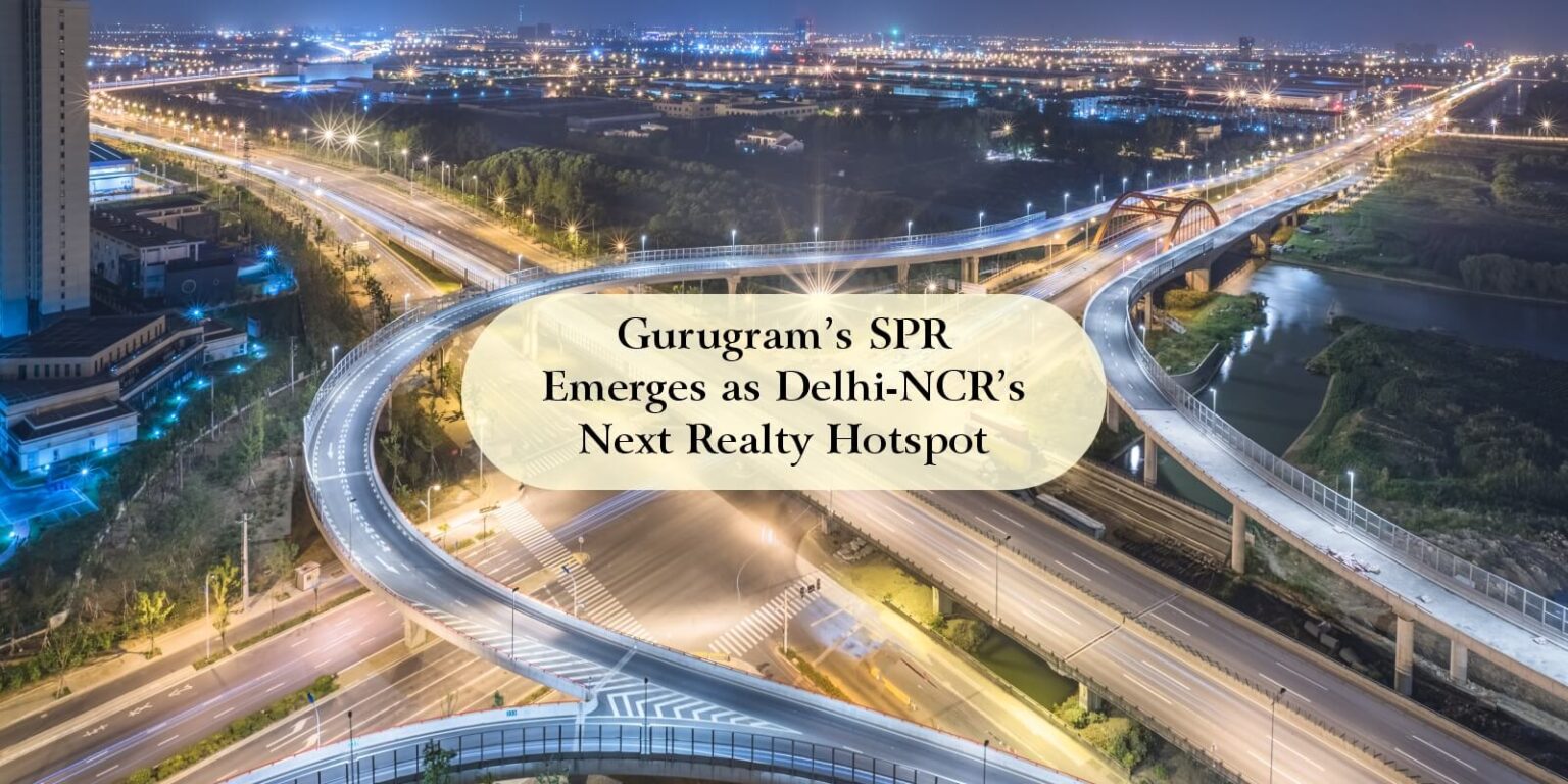 Gurugram’s SPR Emerges as Delhi-NCR’s Next Realty Hotspot - Realty Clinic